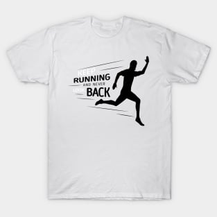 Keep Running And Never Look Back T-Shirt